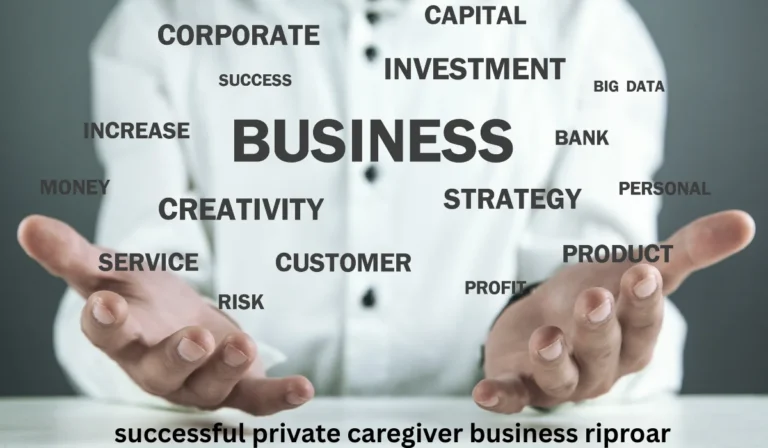 successful private caregiver business riproar​